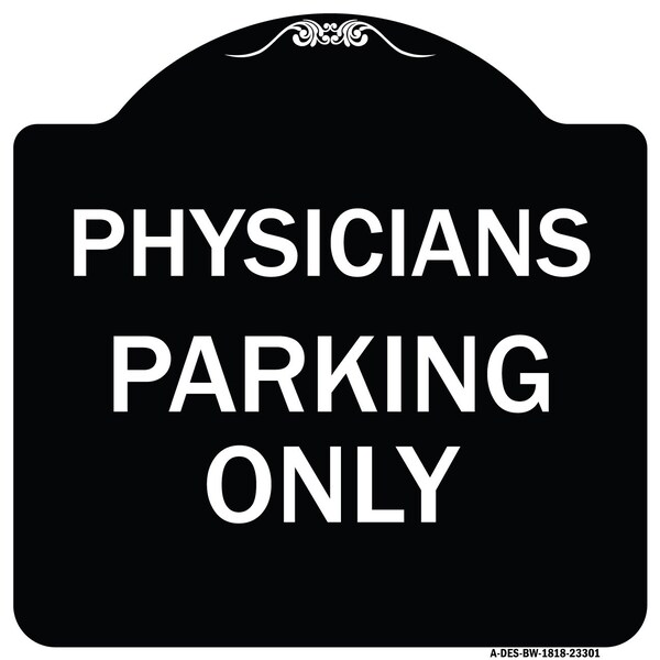 Physician Parking Only Heavy-Gauge Aluminum Architectural Sign, 18" x 18", BW-1818-23301